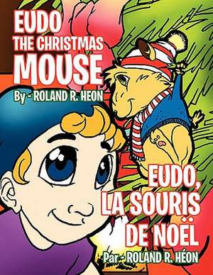 Eudo the Christmas Mouse de Roland R. Heon