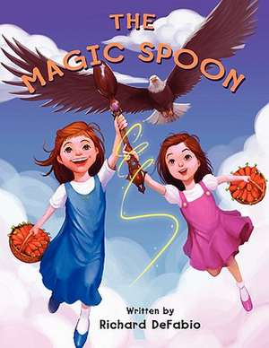 The Magic Spoon de Richard Bryan DeFabio