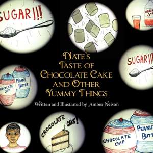 Nate's Taste of Chocolate Cake and Other Yummy Things de Amber Nelson