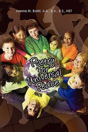 Poetry for Universal Peace de Jeanne M. a. a. B. a. B. S. Nst Brohl