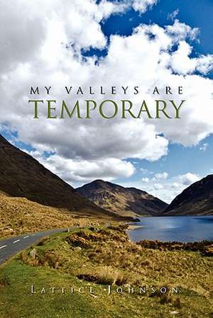 My Valleys Are Temporary de Lattice Johnson