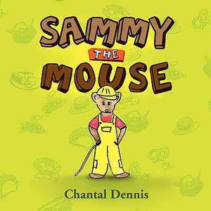 Sammy the Mouse de Chantal Dennis