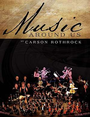 Music Around Us de Carson Rothrock