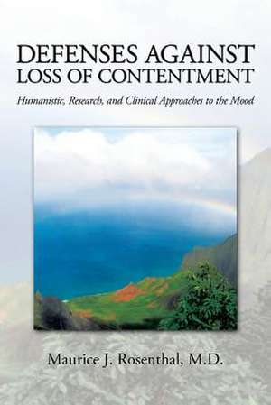 Defenses Against Loss of Contentment de M. D. Maurice J. Rosenthal