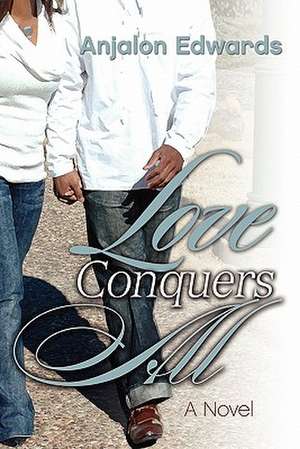 Love Conquers All de Anjalon Edwards