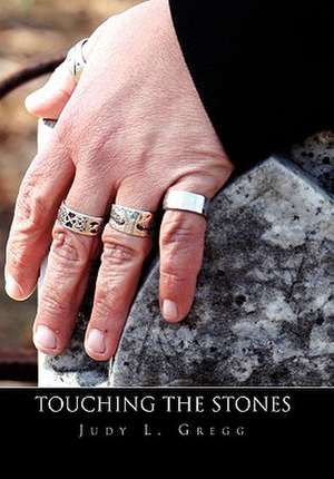 Touching the Stones de Judy L. Gregg