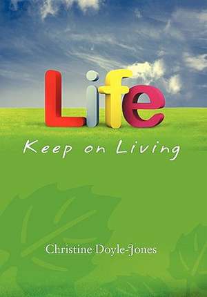 Life, Keep on Living de Christine Doyle-Jones