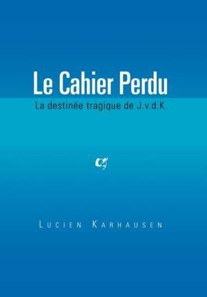 Le Cahier Perdu de Lucien Karhausen