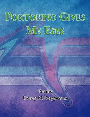 Portofino Gives Me Eyes de Henry M. Bergtraum