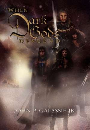 When Dark Gods Descend de John P. Jr. Galassie