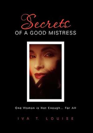 Secrets of a Good Mistress de Iva T. Louise