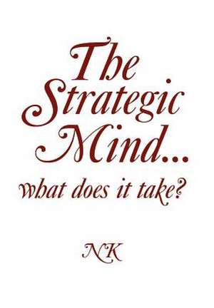 The Strategic Mind. what does it take? de Ntsikie Kote