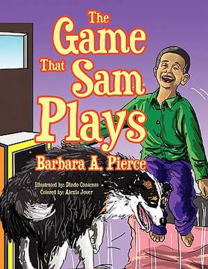 The Game That Sam Plays de Barbara A. Pierce