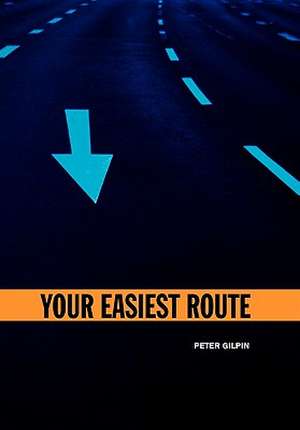 Your Easiest Route de Peter Gilpin