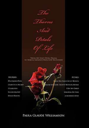 THE THORNS AND PETALS OF LIFE de Paula Glaude Williamson