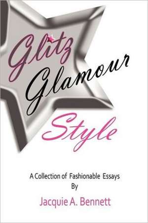 Glitz, Glamour, Style de Jacquie A. Bennett