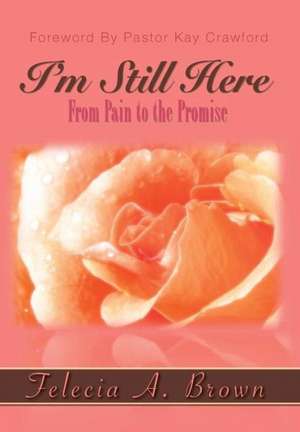 I'm Still Here de Felecia Brown