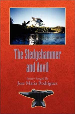 The Sledgehammer and Anvil de Jose Maria Rodriguez