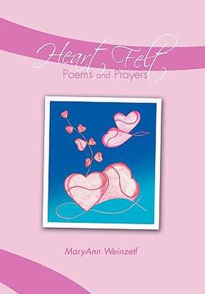 Weinzetl, M: Heart Felt Poems and Prayers