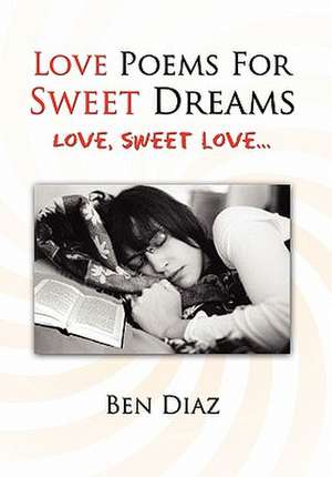 Love Poems for Sweet Dreams de Ben Diaz