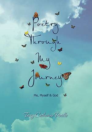 Poetry Through My Journey de Terry Catherine Potillo