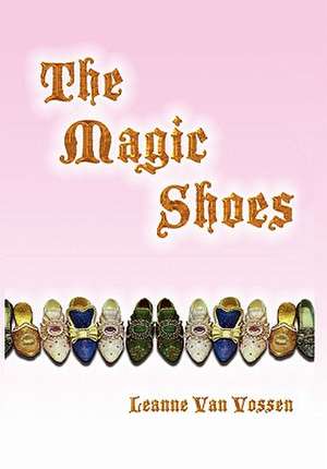 The Magic Shoes de Leanne Van Vossen