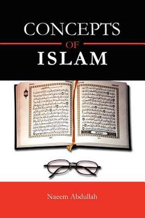 Concepts of Islam de Naeem Abdullah