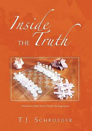 INSIDE THE TRUTH de T. J. Schroeder