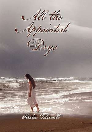 All the Appointed Days de Hester Tetreault