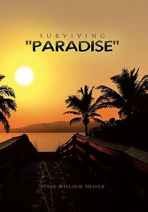 Shaver, S: Surviving ''Paradise''