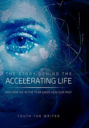 The Story Behind the Accelerating Life de Youth The Writer