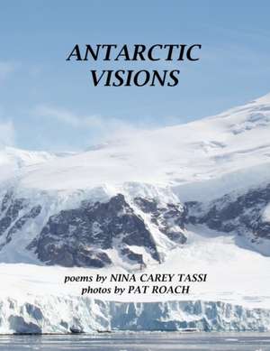 Antarctic Visions de Nina Carey Tassi