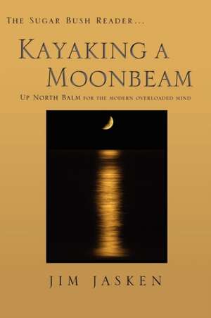 Kayaking a Moonbeam de Jim Jasken