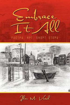 Embrace It All de Jhen M. Veach