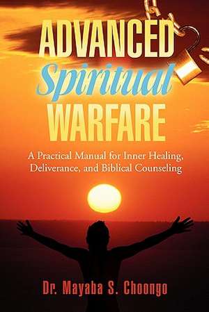 Advanced Spiritual Warfare de Mayaba S. Choongo