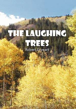 The Laughing Trees de Robert Enyeart