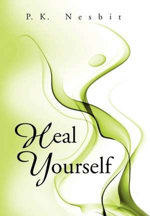 Heal Yourself de P. K. Nesbit