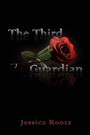 The Third Guardian de Jessica Roots