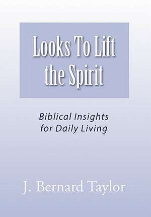 Looks To Lift the Spirit de J. Bernard Taylor