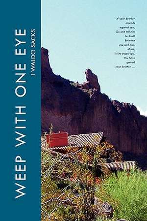 Weep with One Eye de J. Waldo Sacks