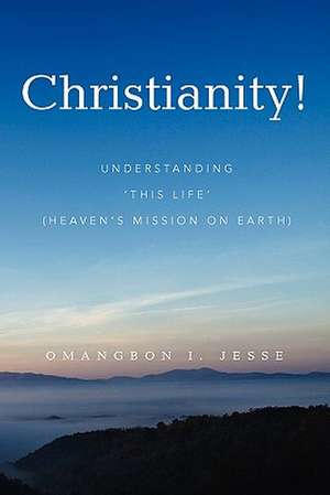 Christianity! de Omangbon I. Jesse