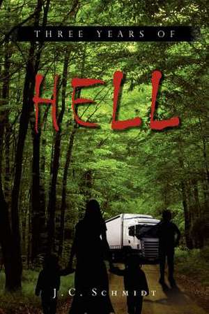 Three Years of Hell de J. C. Schmidt