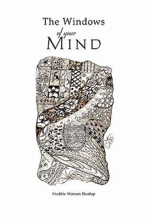 The Windows of your Mind de Freddie Watson Dunlap