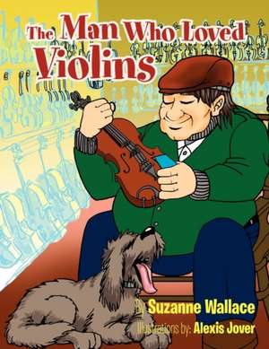 The Man Who Loved Violins de Suzanne Wallace