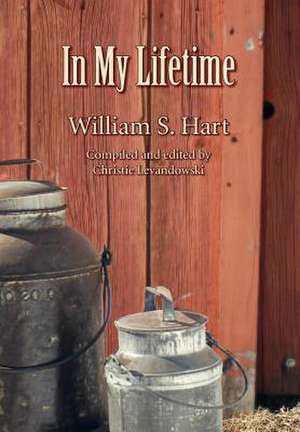 In My Lifetime de William S. Jr. Hart