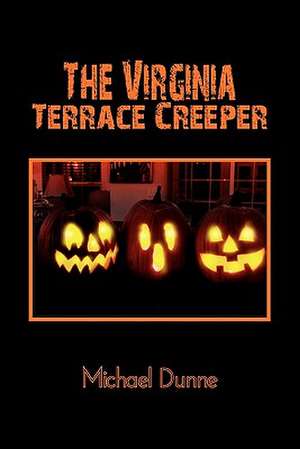 The Virginia Terrace Creeper de Michael Dunne