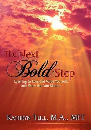 The Next Bold Step de Kathryn Tull M. A. MFT