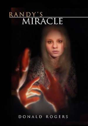 Randy's Miracle de Donald Rogers