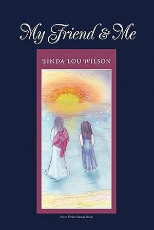 My Friend & Me de Linda Lou Wilson