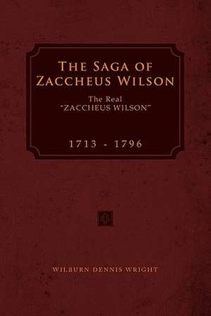 The Saga of Zaccheus Wilson de Wilburn Dennis Wright